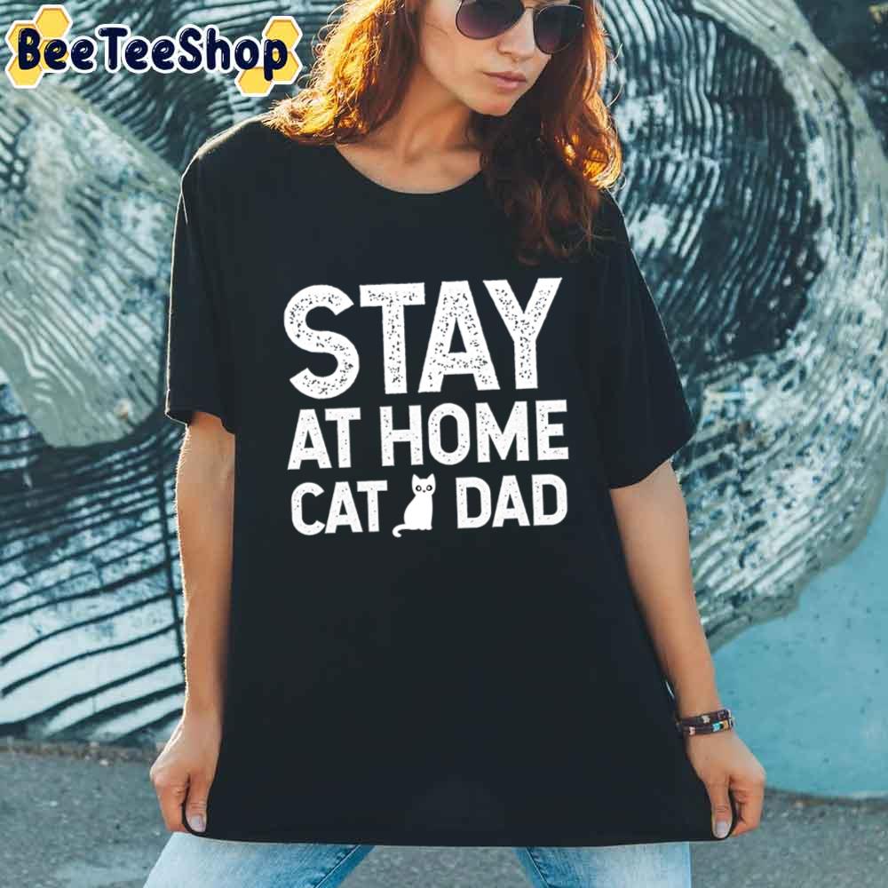 Stay At Home Cat Dad Father's Day Unisex T-Shirt Stay At Home Cat Dad Father's Day Unisex T-Shirt