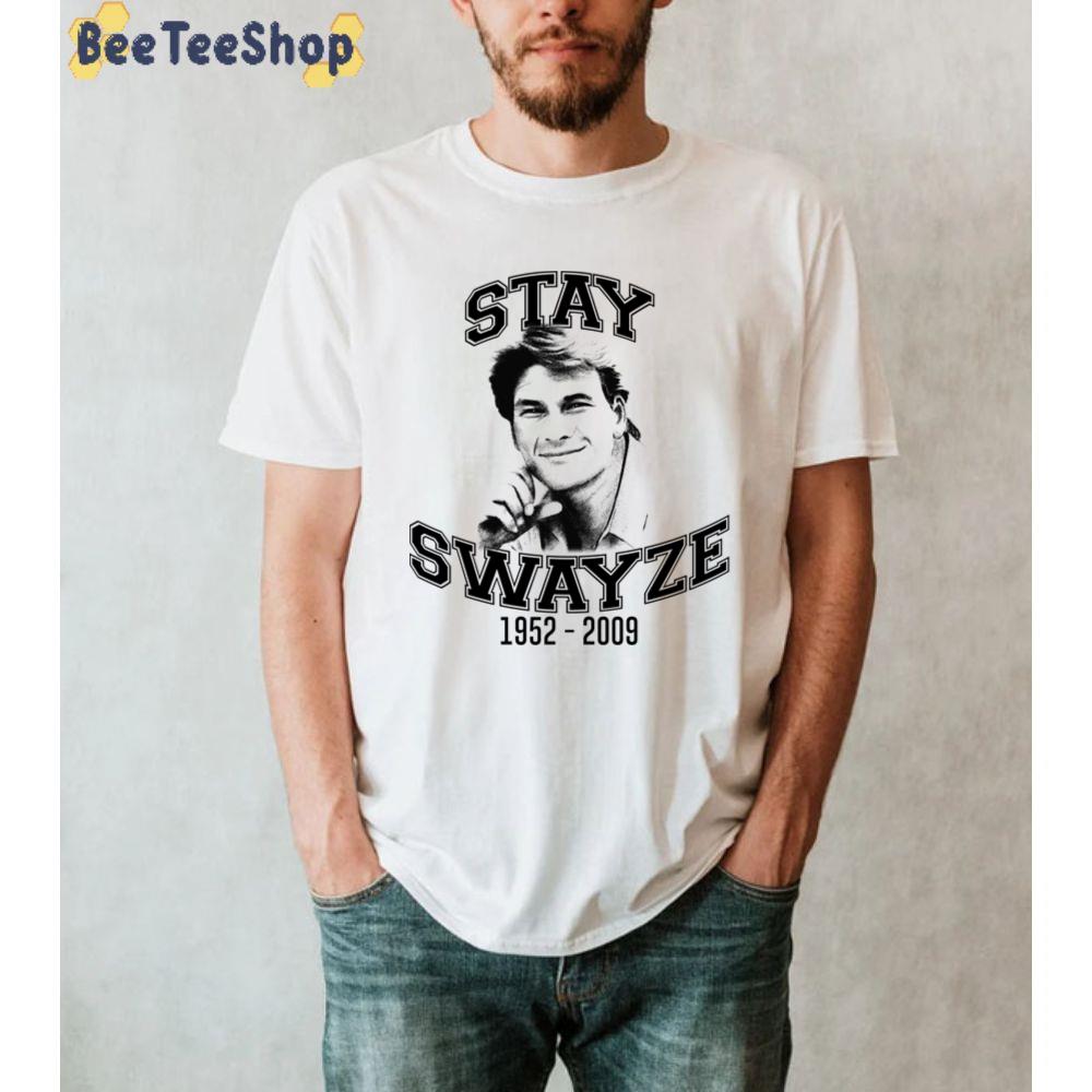 Stay Patrick Swayze Unisex T-Shirt Stay Patrick Swayze Unisex T-Shirt