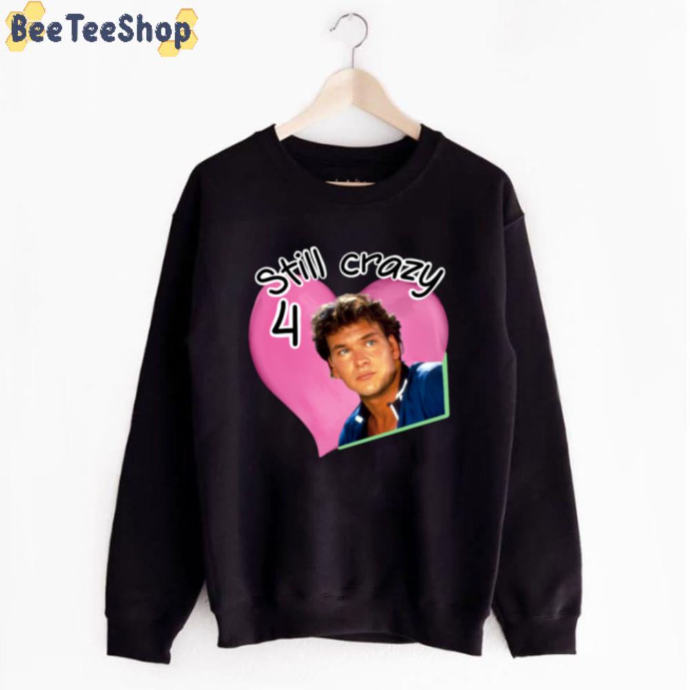 Still Crazy For Patrick Swayze Unisex T-Shirt Still Crazy For Patrick Swayze Unisex T-Shirt