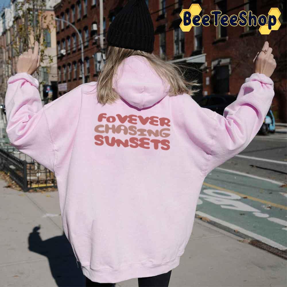 Sweet Style Forever Chasing Sunsets Unisex Hoodie Sweet Style Forever Chasing Sunsets Unisex Hoodie