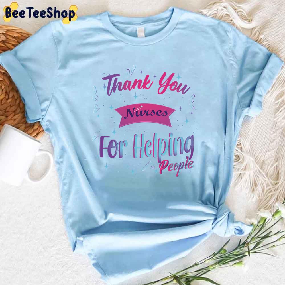 Thank You Nurses For Helping People Unisex T-Shirt Thank You Nurses For Helping People Unisex T-Shirt