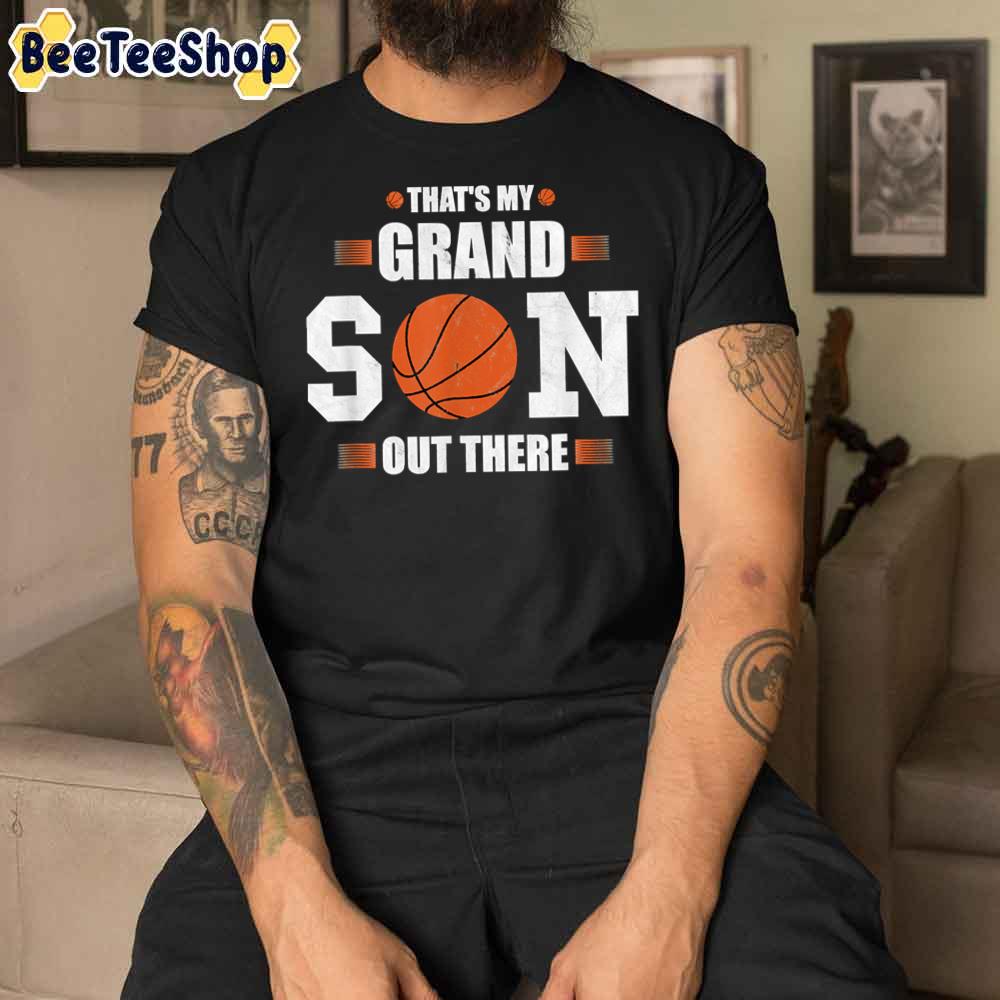 That's My Grandson Out There Basketball Unisex T-Shirt That's My Grandson Out There Basketball Unisex T-Shirt