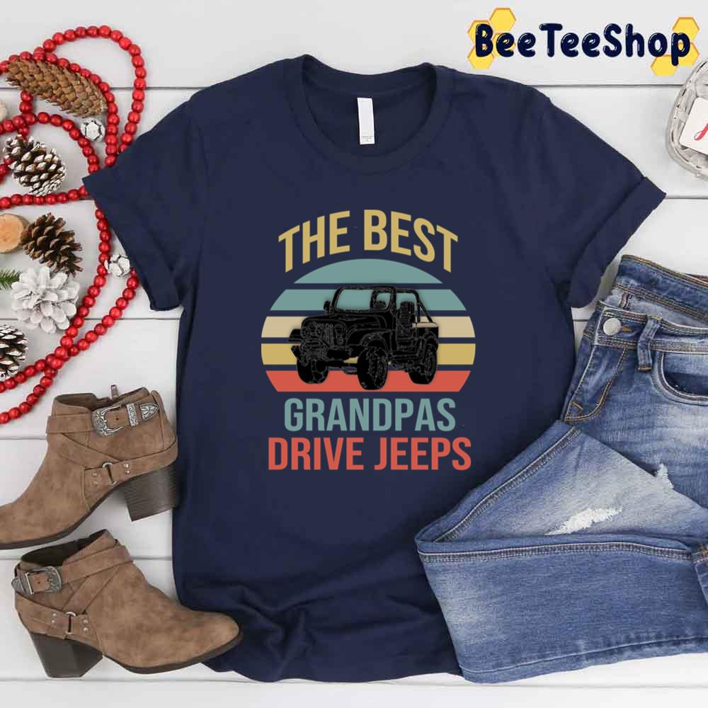 The Best Grandpas Drive Jeeps Unisex T-Shirt The Best Grandpas Drive Jeeps Unisex T-Shirt