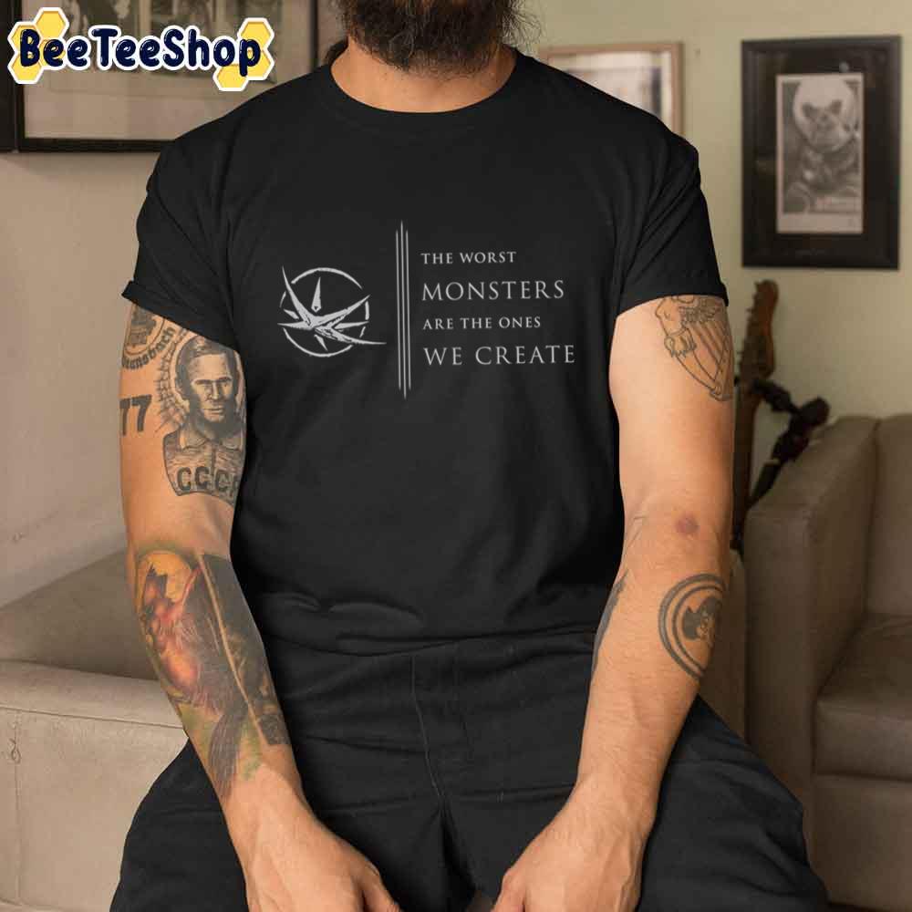 The Worst Monsters Are The Ones We Create The Witcher Unisex T-Shirt The Worst Monsters Are The Ones We Create The Witcher Unisex T-Shirt