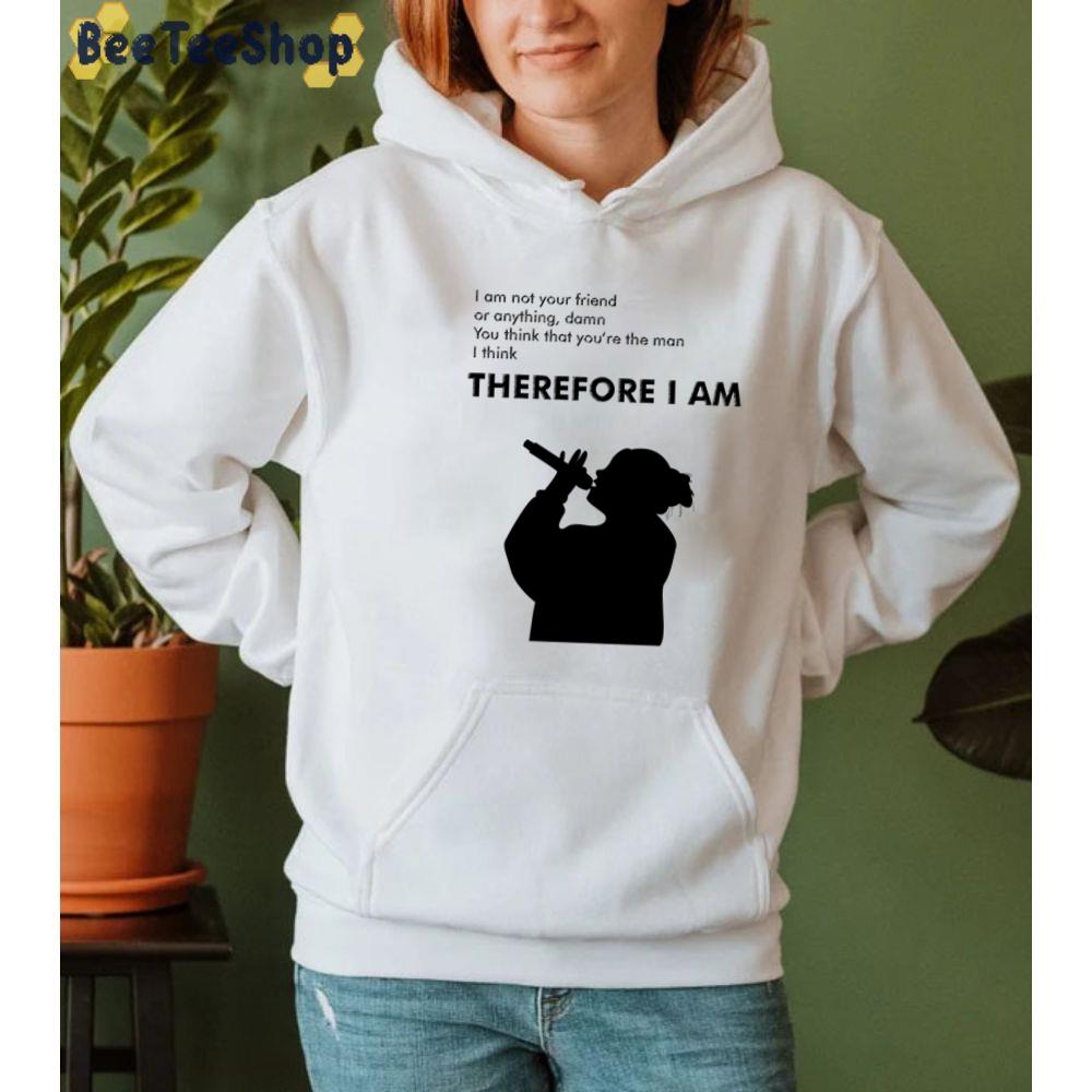 Therefore I Am Billie Eilish Unisex Sweatshirt Therefore I Am Billie Eilish Unisex Sweatshirt