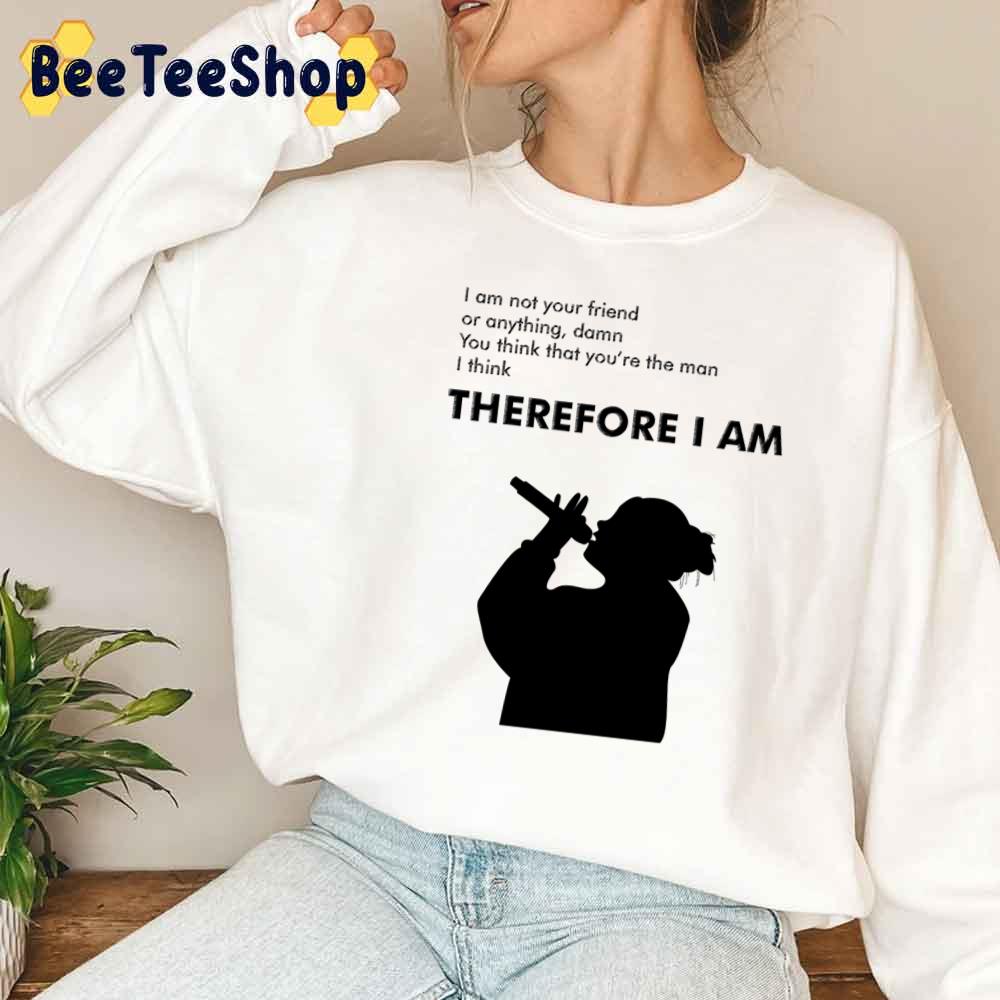 Therefore I Am Billie Eilish Unisex Sweatshirt Therefore I Am Billie Eilish Unisex Sweatshirt