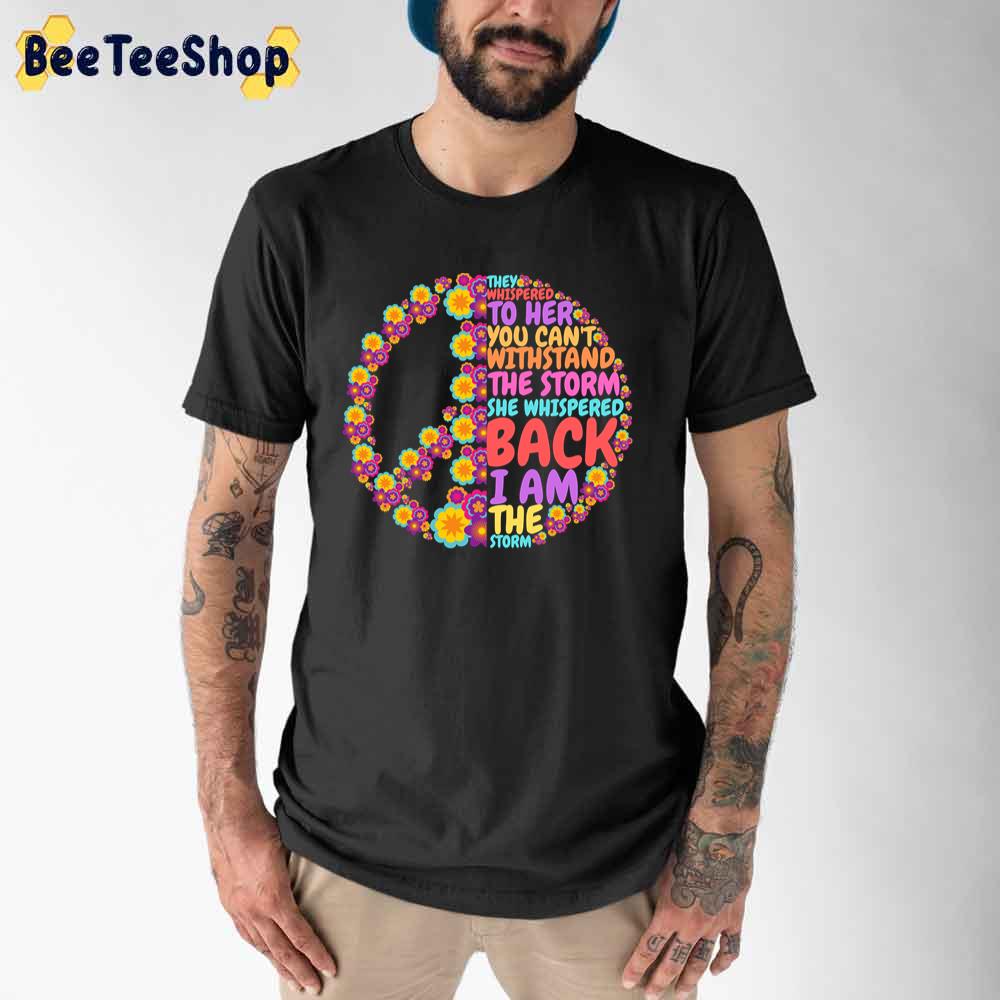 They Whispered To Her You Cannot Withstand The Storm Unisex T-Shirt They Whispered To Her You Cannot Withstand The Storm Unisex T-Shirt