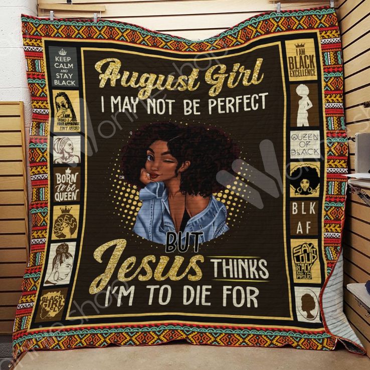 Think I'm To Die For August Black Women Quilt Blanket Think I'm To Die For August Black Women Quilt Blanket