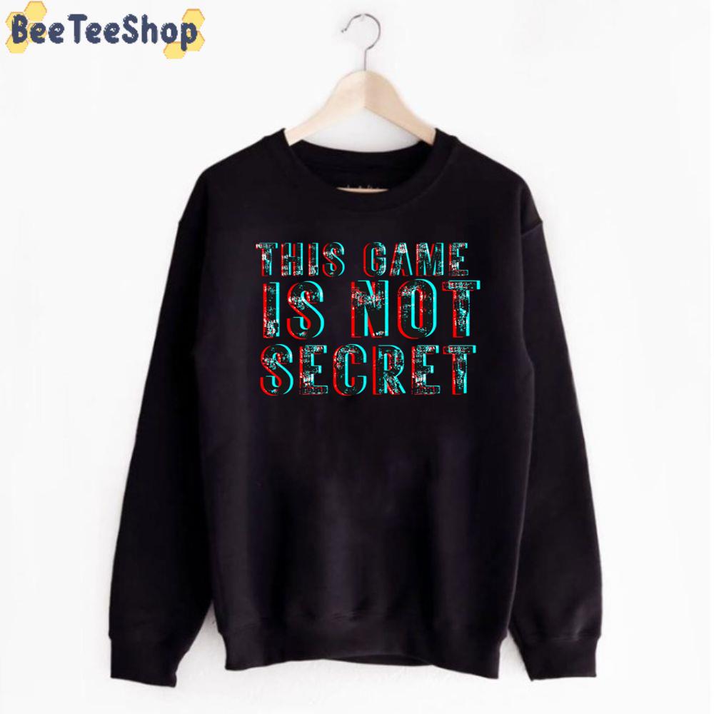 This Game Is Not Secret Unisex T-Shirt This Game Is Not Secret Unisex T-Shirt