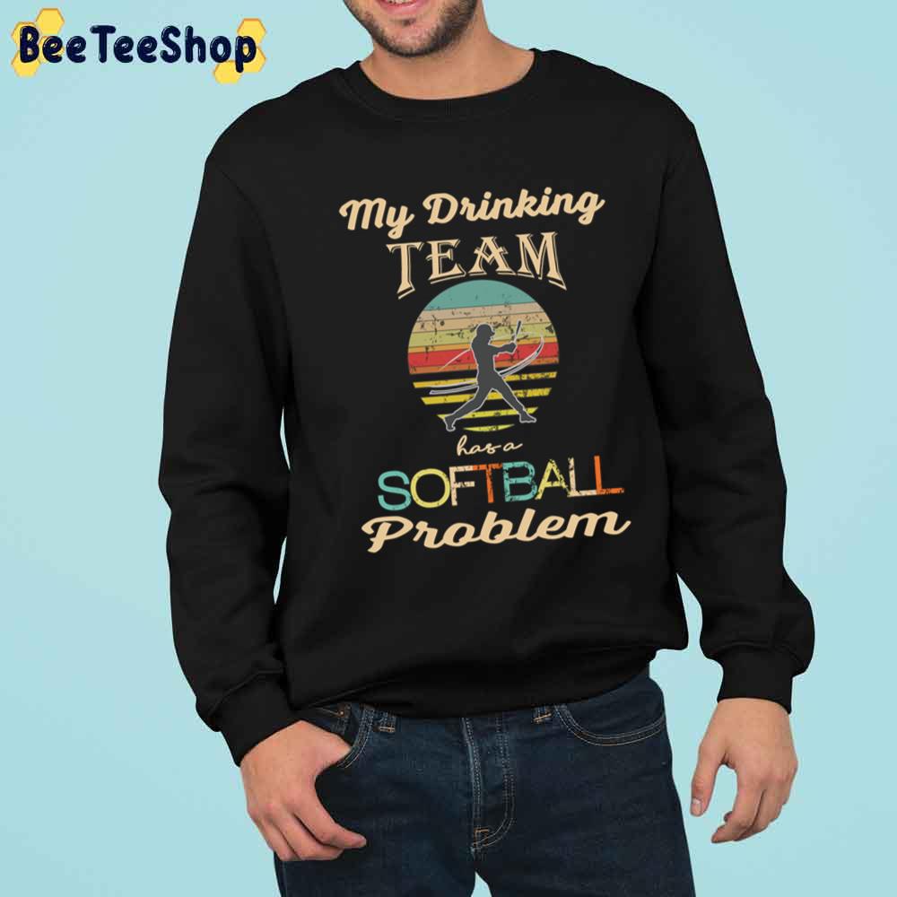 Top Fun Drinking Has Softball Problem Unisex T-Shirt Top Fun Drinking Has Softball Problem Unisex T-Shirt
