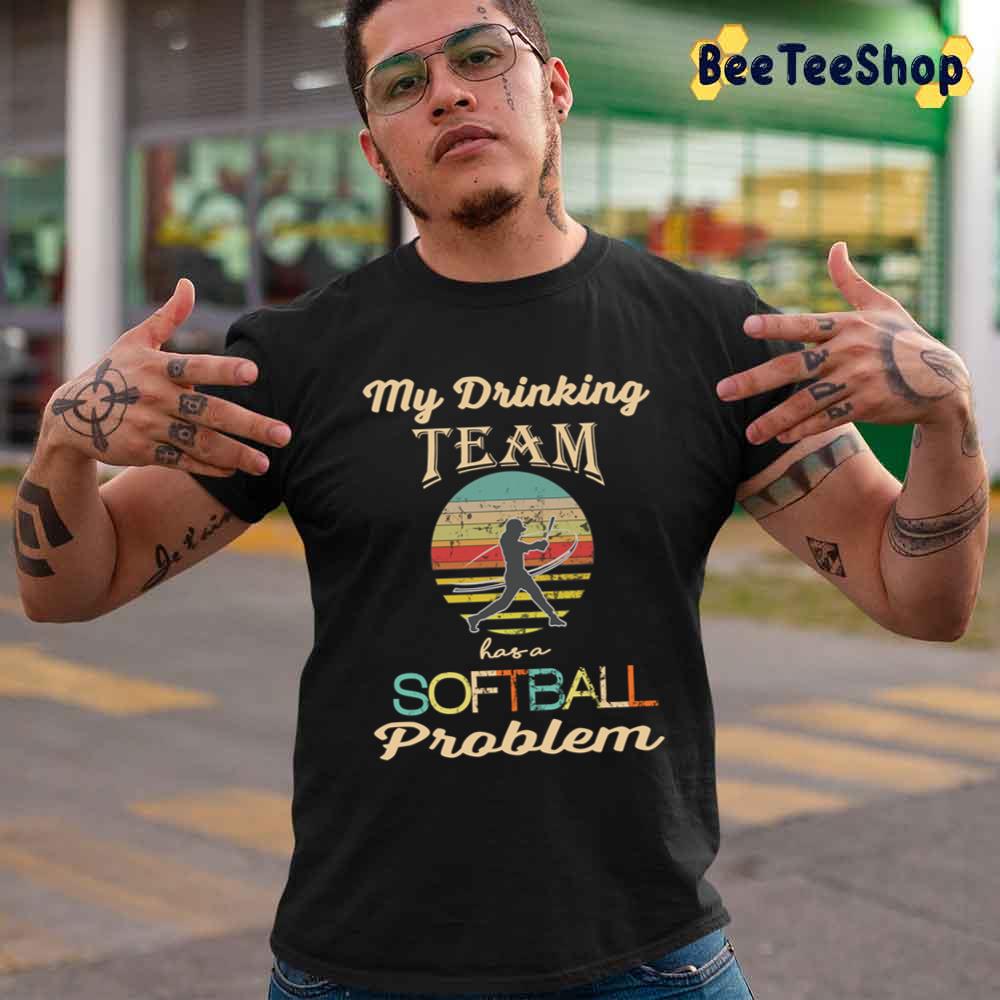 Top Fun Drinking Has Softball Problem Unisex T-Shirt Top Fun Drinking Has Softball Problem Unisex T-Shirt