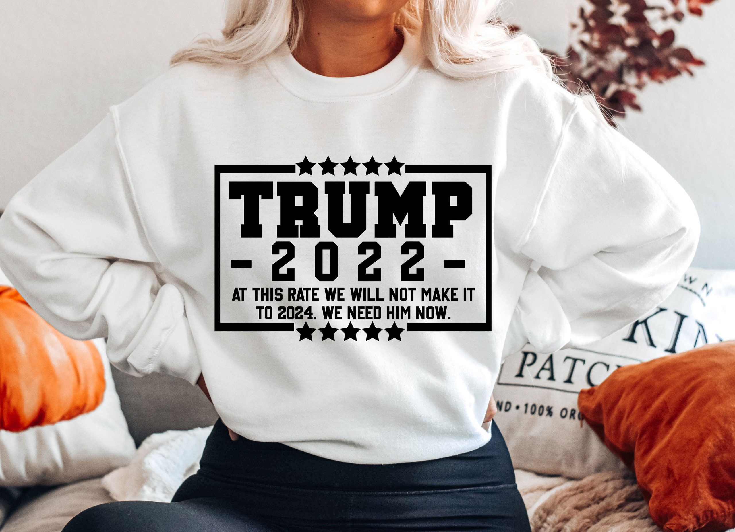 Trump 2022 At This Rate We Will Not Make It To 2024 Unisex Sweatshirt Trump 2022 At This Rate We Will Not Make It To 2024 Unisex Sweatshirt