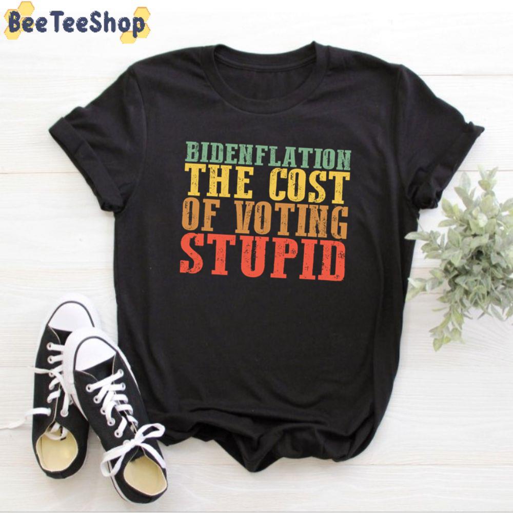 Vintage Bidenflation The Cost Of Voting Stupid Anti Biden Unisex T-Shirt Vintage Bidenflation The Cost Of Voting Stupid Anti Biden Unisex T-Shirt