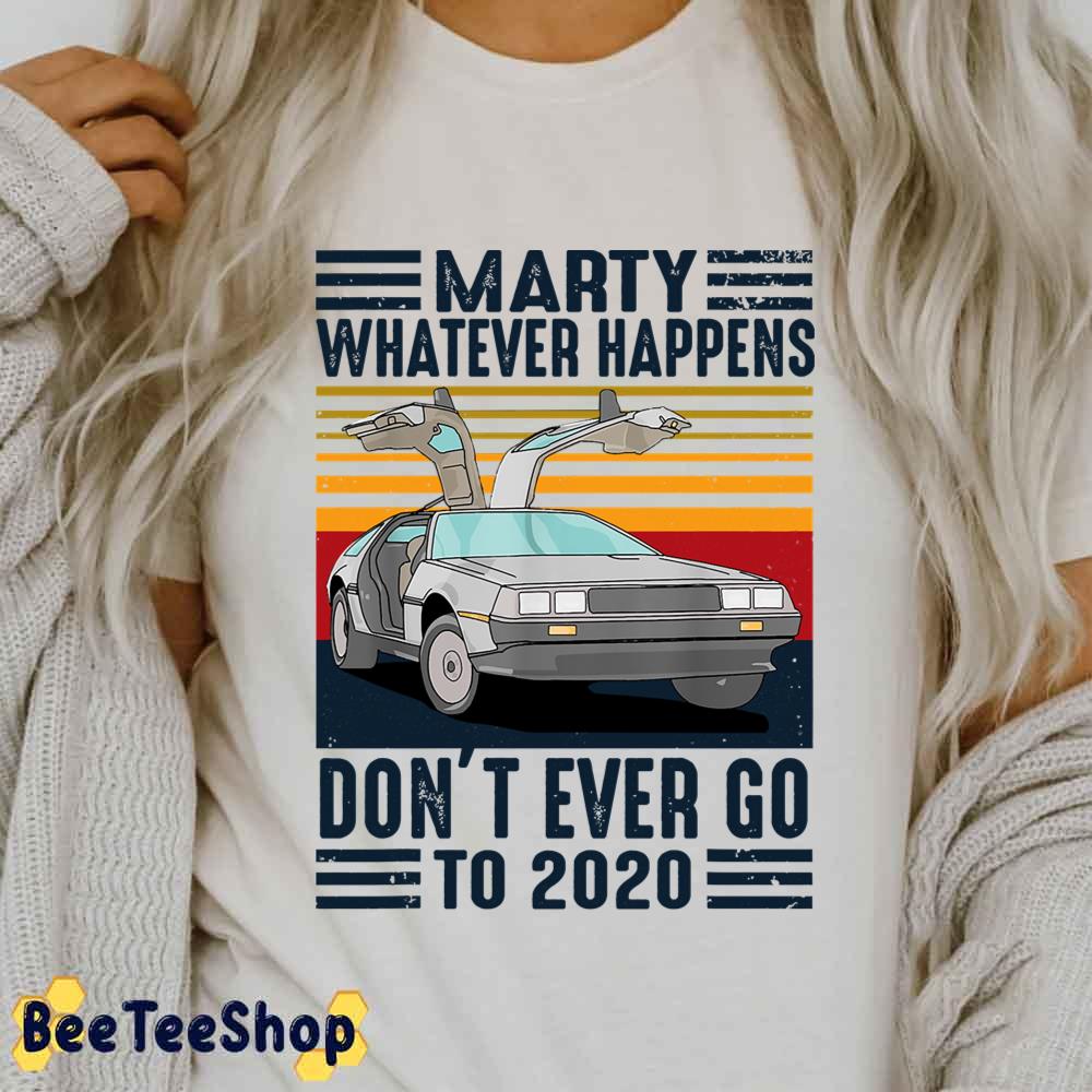 Vintage Marty Whatever Happens Don't Ever Go To Unisex Sweatshirt Vintage Marty Whatever Happens Don't Ever Go To Unisex Sweatshirt