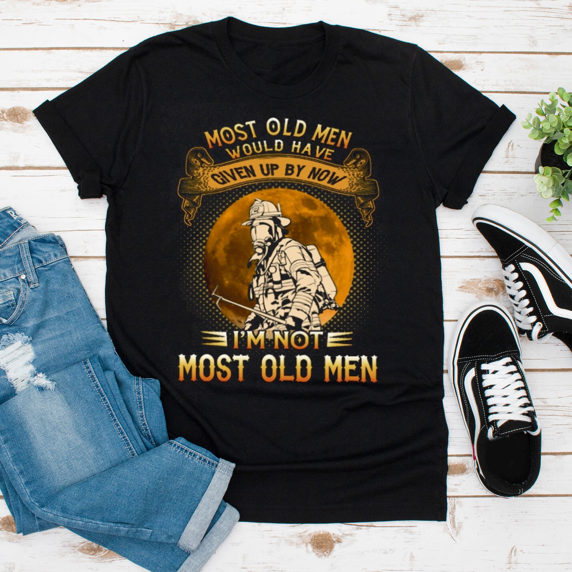 Vintage Most Old Men Would Have Given Up By Now I'm Not Most Old Men Firefighter Unisex T-Shirt Vintage Most Old Men Would Have Given Up By Now I'm Not Most Old Men Firefighter Unisex T-Shirt