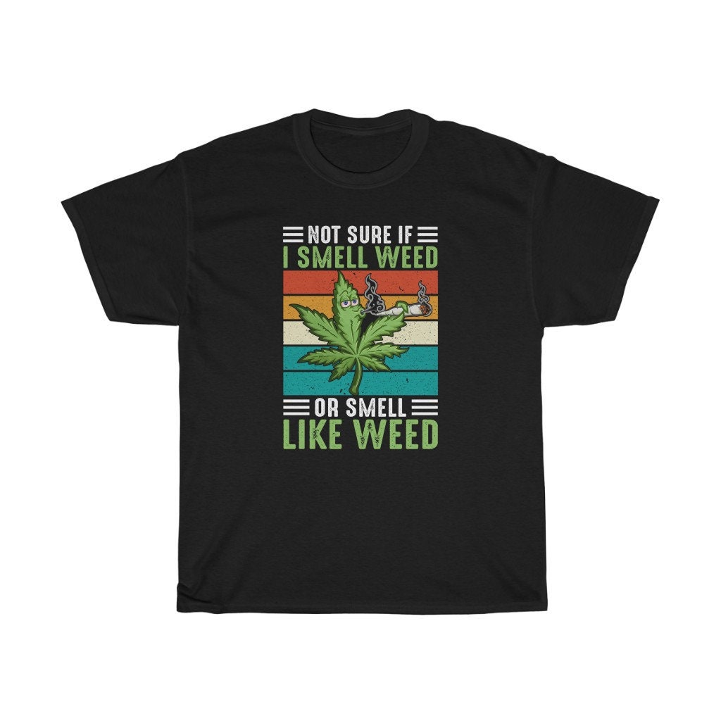 Vintage Not Sure If I Smell Weed Or Smell Like Weed Unisex T-Shirt Vintage Not Sure If I Smell Weed Or Smell Like Weed Unisex T-Shirt