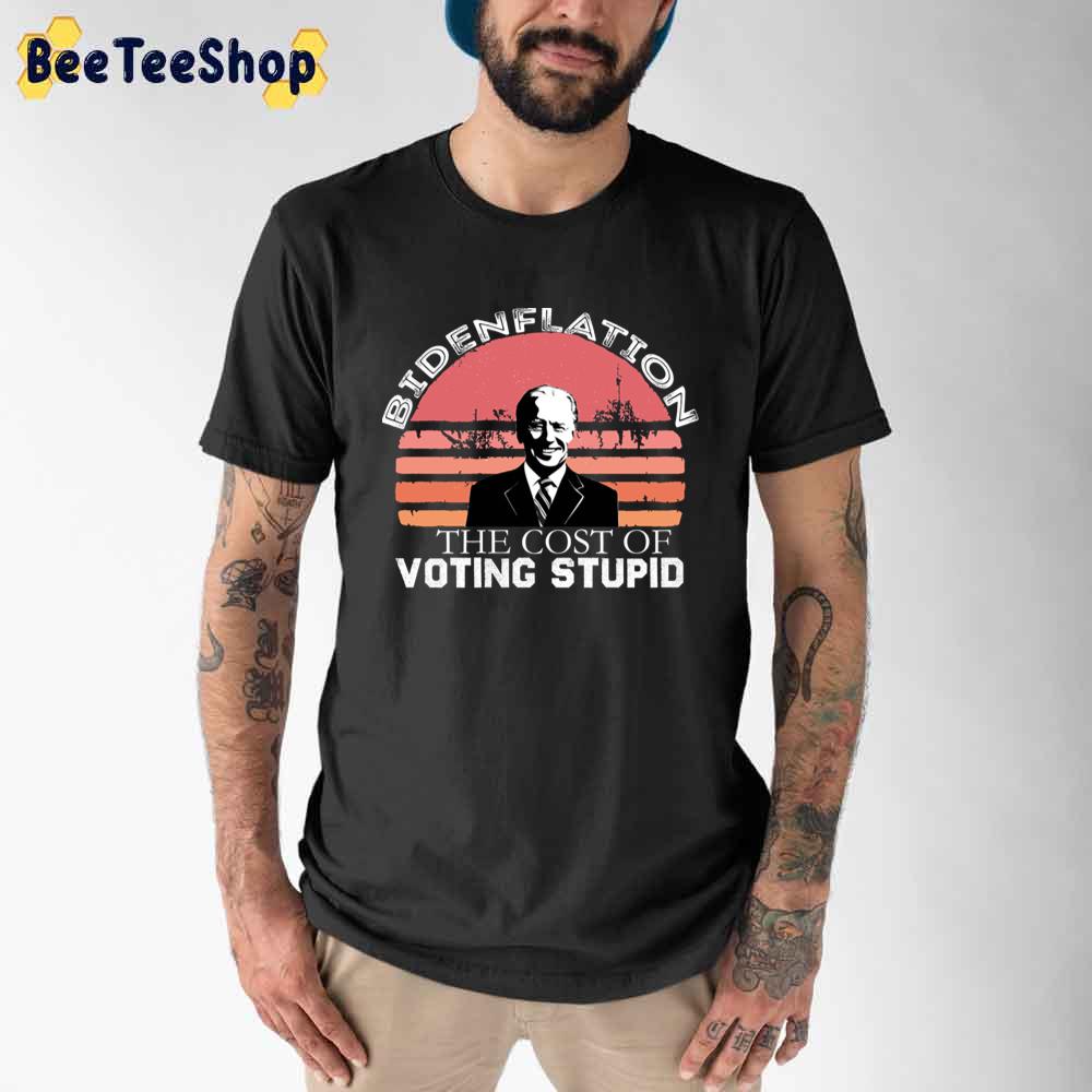 Vintage Style Bidenflation The Cost Of Voting Stupid Unisex T-Shirt Vintage Style Bidenflation The Cost Of Voting Stupid Unisex T-Shirt