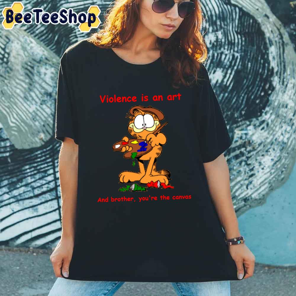 Violence Is An Art Artsy Garf Unisex T-Shirt Violence Is An Art Artsy Garf Unisex T-Shirt