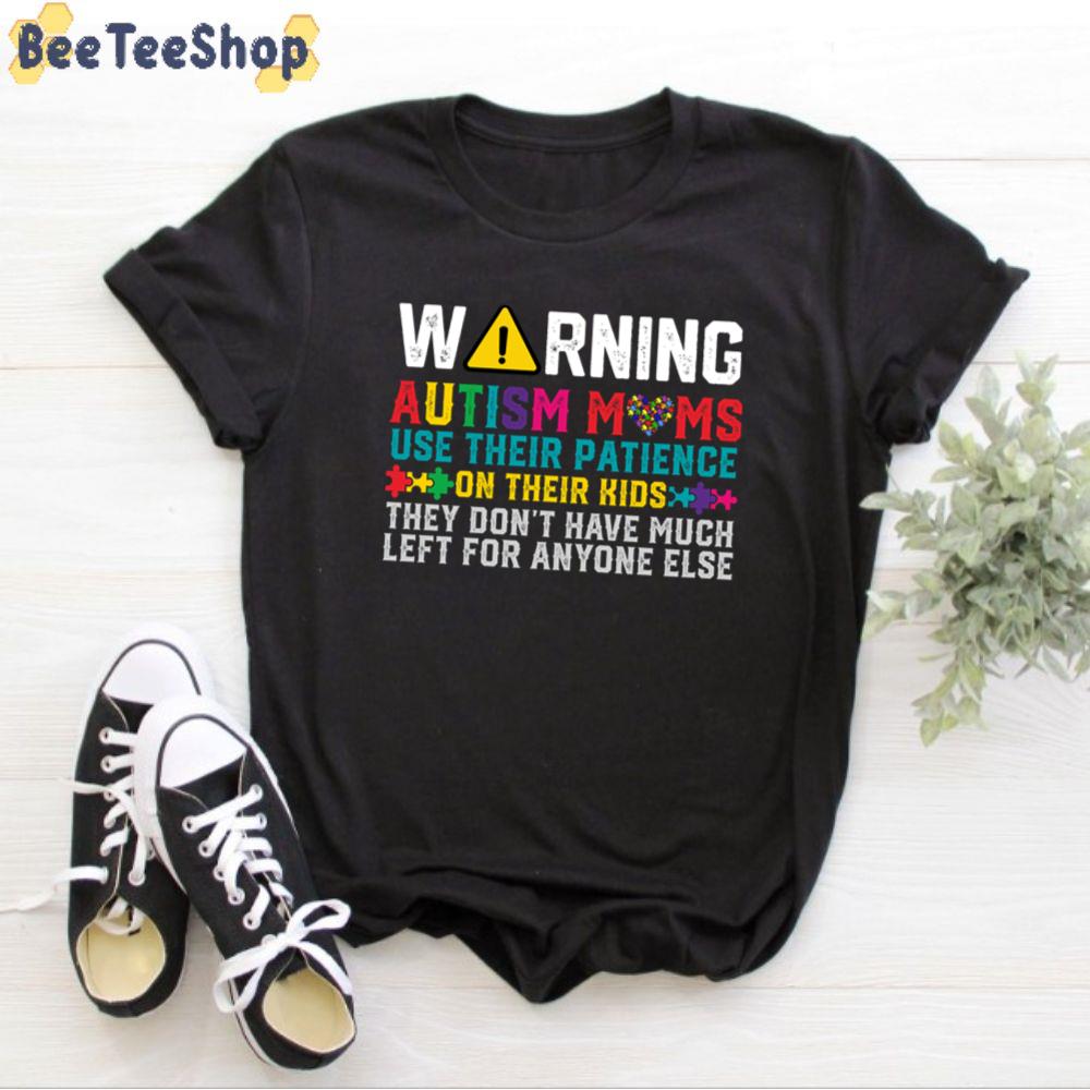 Warning They Don't Have Much Left For Anyone Else Autism Awareness Unisex T-Shirt Warning They Don't Have Much Left For Anyone Else Autism Awareness Unisex T-Shirt