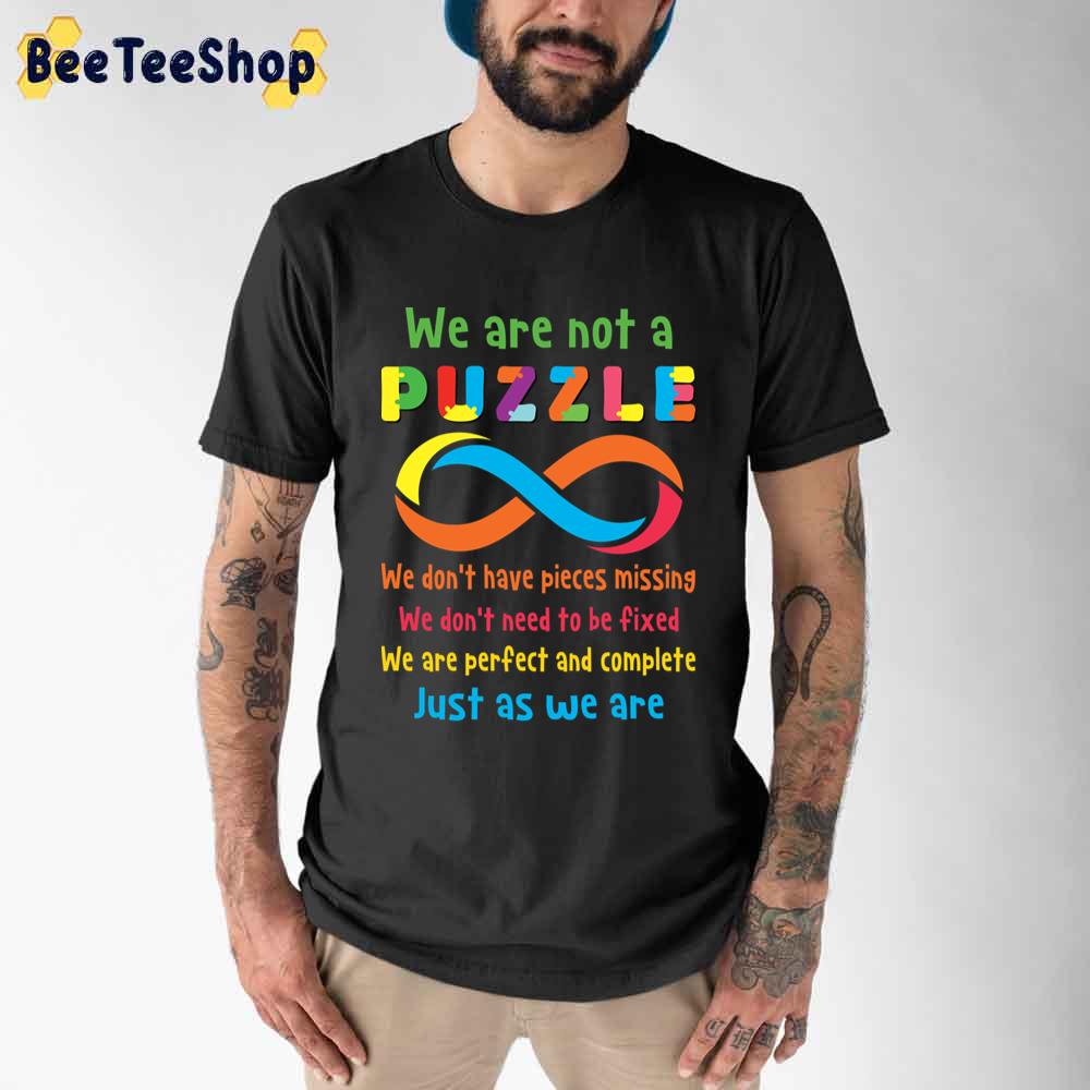 We Are Not Puzzle Pieces We Are Perfect And Complete Just As We Are Autism Awareness Unisex T-Shirt We Are Not Puzzle Pieces We Are Perfect And Complete Just As We Are Autism Awareness Unisex T-Shirt