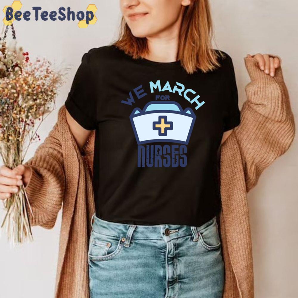 We March For Nurses Unisex T-Shirt We March For Nurses Unisex T-Shirt