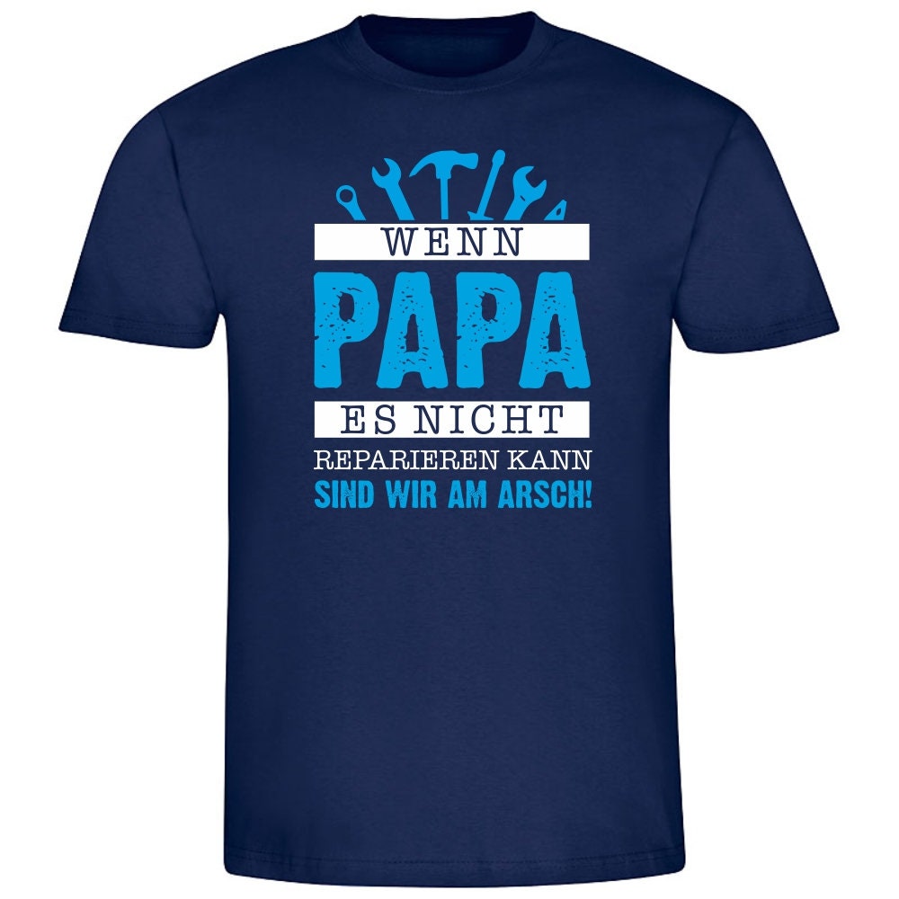 Wenn Papa Es Nicht Reparieren Kann Sind Wir Am Arsch Happy Father's Day Unisex T-Shirt Wenn Papa Es Nicht Reparieren Kann Sind Wir Am Arsch Happy Father's Day Unisex T-Shirt
