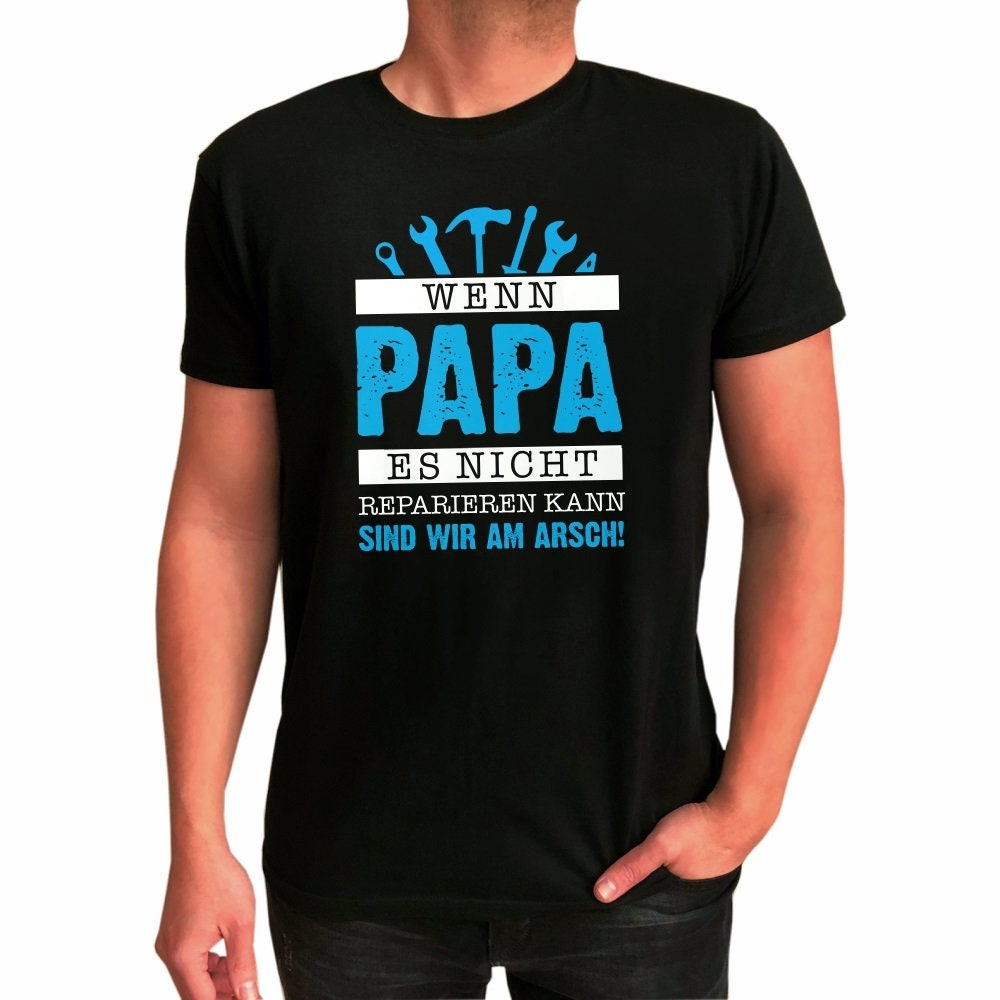 Wenn Papa Es Nicht Reparieren Kann Sind Wir Am Arsch Happy Father's Day Unisex T-Shirt Wenn Papa Es Nicht Reparieren Kann Sind Wir Am Arsch Happy Father's Day Unisex T-Shirt