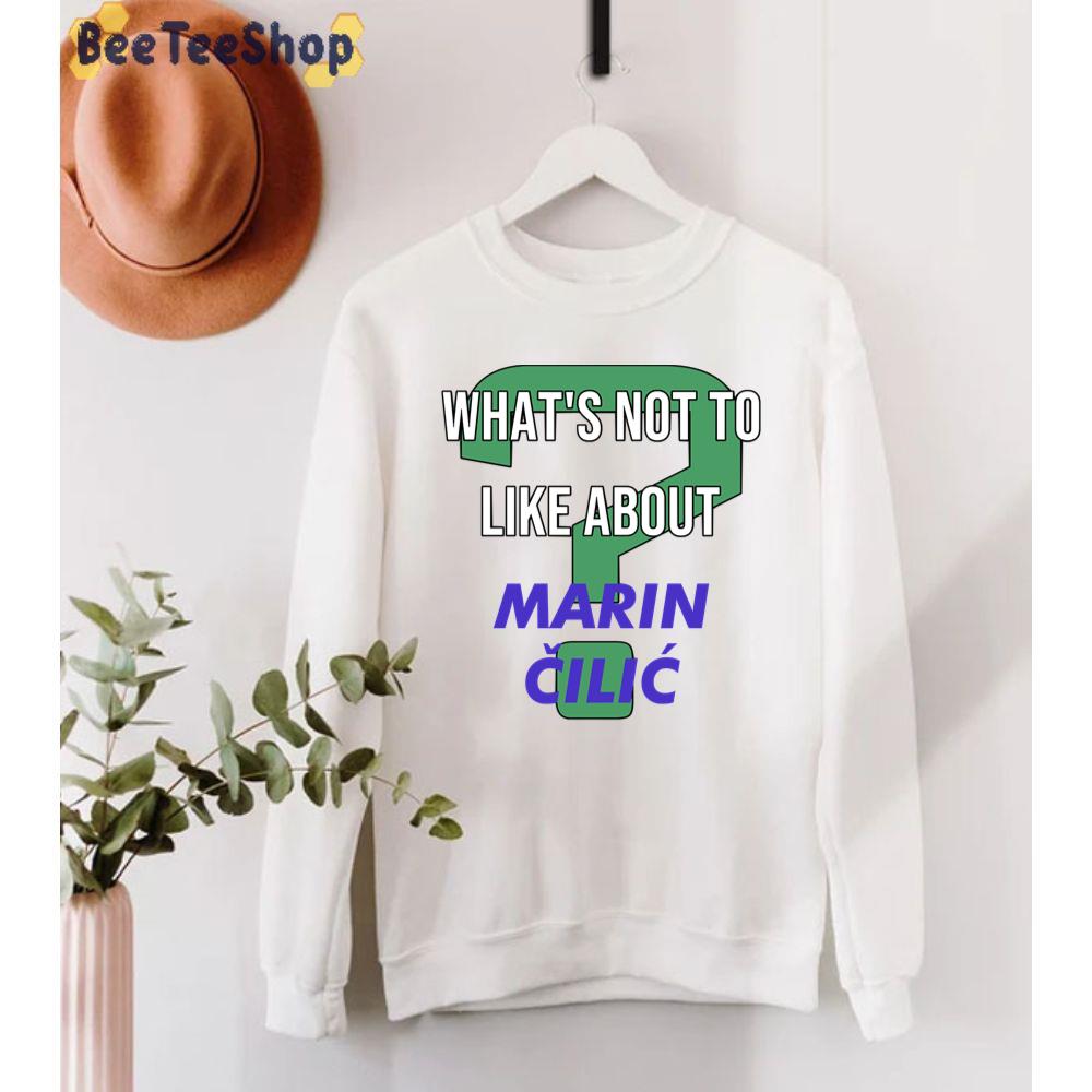 What's Not To Like About Marin Cilic Tennis Player Unisex T-Shirt What's Not To Like About Marin Cilic Tennis Player Unisex T-Shirt