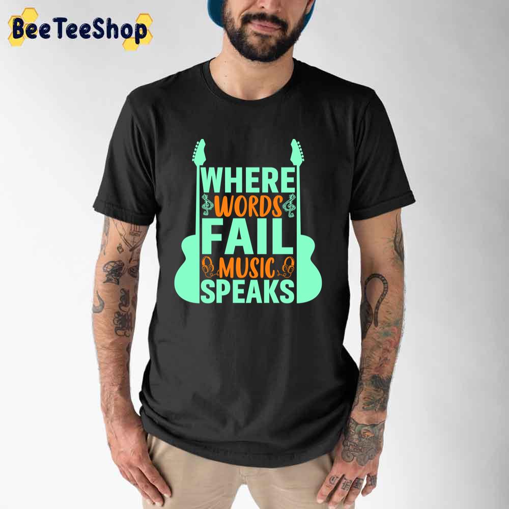 Where Words Fail Music Speaks Guitar Long Unisex T-Shirt Where Words Fail Music Speaks Guitar Long Unisex T-Shirt