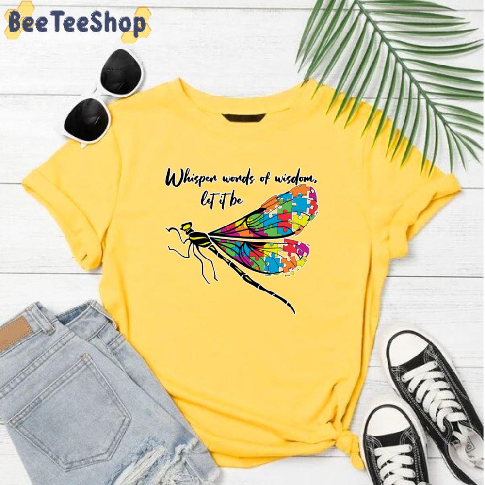 Whisper Words Of Wisdom Let It Be Autism Awareness Unisex T-Shirt Whisper Words Of Wisdom Let It Be Autism Awareness Unisex T-Shirt