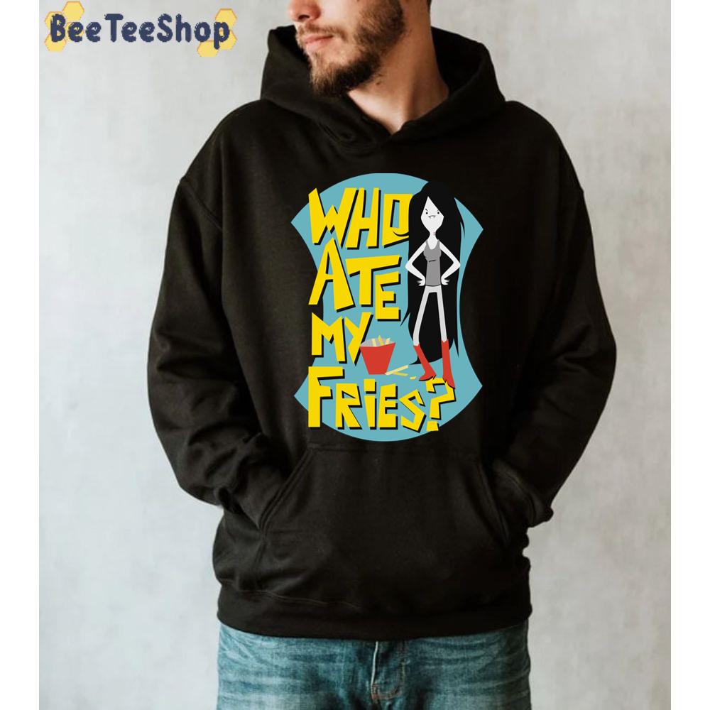 Who Ate My Fries Marceline Adventure Time Unisex Sweatshirt Who Ate My Fries Marceline Adventure Time Unisex Sweatshirt