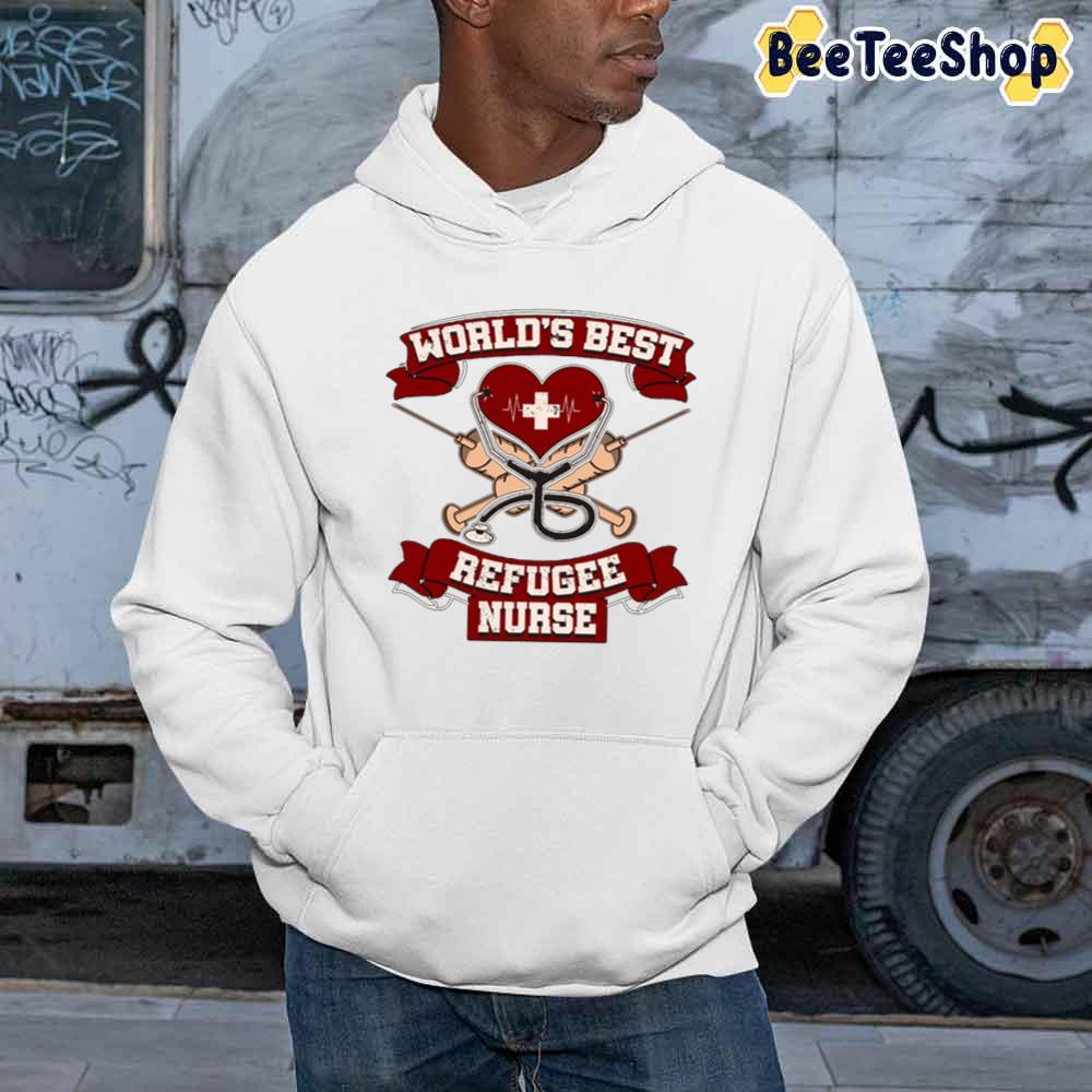 World's Best Refugee Nurse Unisex Sweatshirt World's Best Refugee Nurse Unisex Sweatshirt