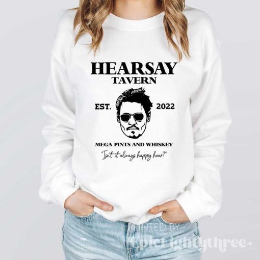 Hearsay Tavern EST 2022 Mega Pint And Whiskey Isn’t Happy Hour Anytime Justice For Johnny Depp Unisex Sweatshirt