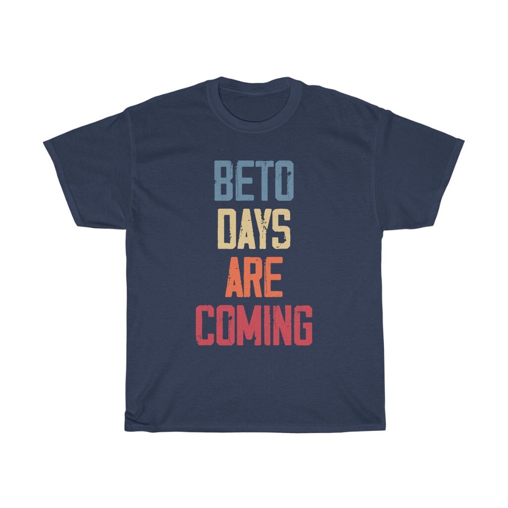 Art Beto Days Are Coming Beto O'rourke Supporters Unisex T-Shirt Art Beto Days Are Coming Beto O'rourke Supporters Unisex T-Shirt
