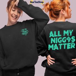 All My Niggas Matter Unisex Hoodie All My Niggas Matter Unisex Hoodie