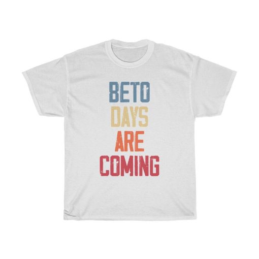 Art Beto Days Are Coming Beto O’rourke Supporters Unisex T-Shirt
