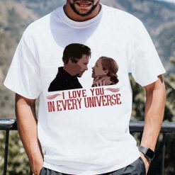 Christine Palmer I Love You In Every Universe Doctor Strange Unisex T-Shirt Christine Palmer I Love You In Every Universe Doctor Strange Unisex T-Shirt