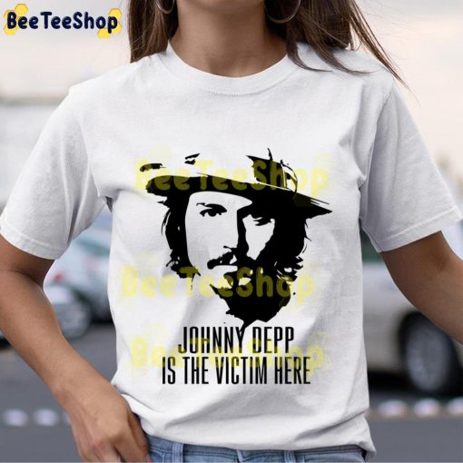 Johnny Depp Is The Victim Here Justice For Johnny Depp Art Unisex T-Shirt