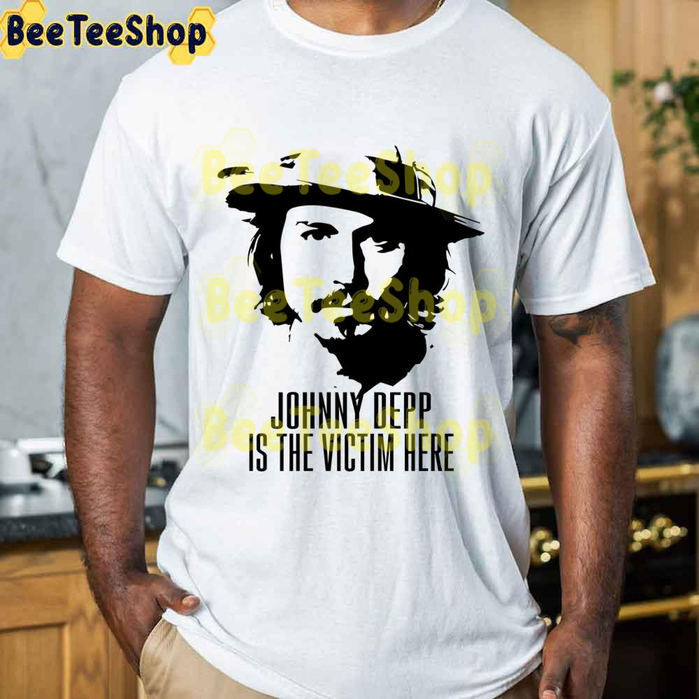 Johnny Depp Is The Victim Here Justice For Johnny Depp Art Unisex T-Shirt Johnny Depp Is The Victim Here Justice For Johnny Depp Art Unisex T-Shirt