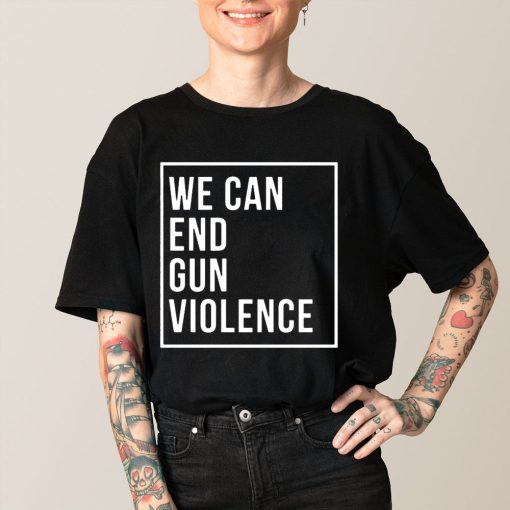 We Can End Gun Violence Unisex T-Shirt