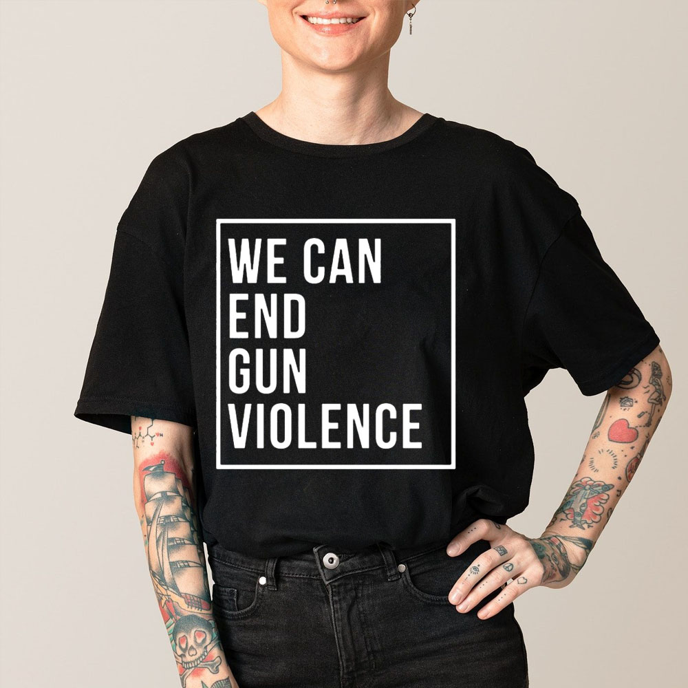 We Can End Gun Violence Unisex T-Shirt We Can End Gun Violence Unisex T-Shirt
