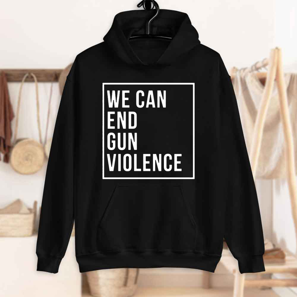 We Can End Gun Violence Unisex T-Shirt We Can End Gun Violence Unisex T-Shirt