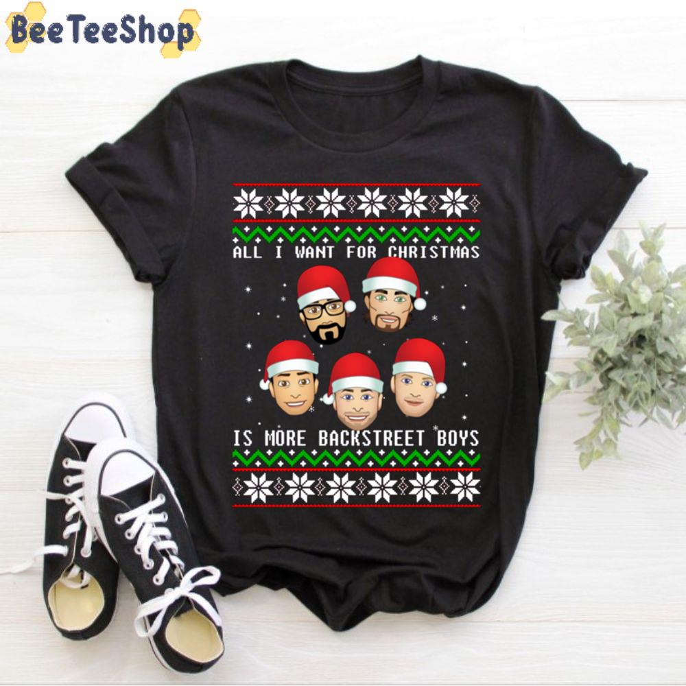 All I Want For Christmas Is More Backstreet Boys Unisex T-Shirt All I Want For Christmas Is More Backstreet Boys Unisex T-Shirt