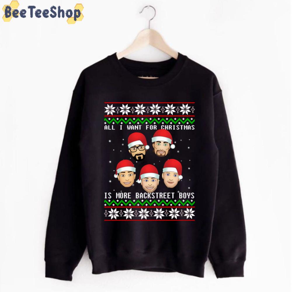 All I Want For Christmas Is More Backstreet Boys Unisex T-Shirt All I Want For Christmas Is More Backstreet Boys Unisex T-Shirt