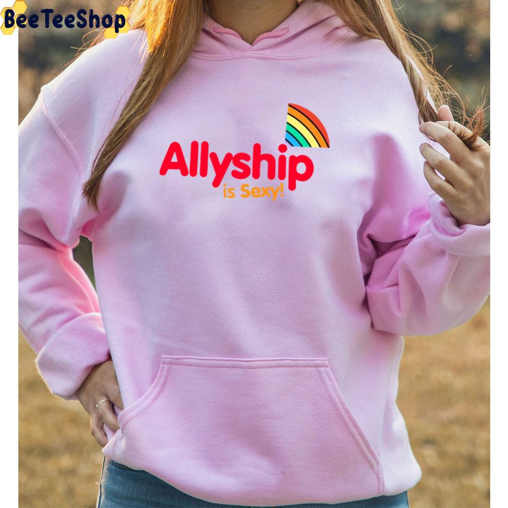 Allyship Is Sexy Signal Rainbow Proud Unisex T-Shirt Allyship Is Sexy Signal Rainbow Proud Unisex T-Shirt