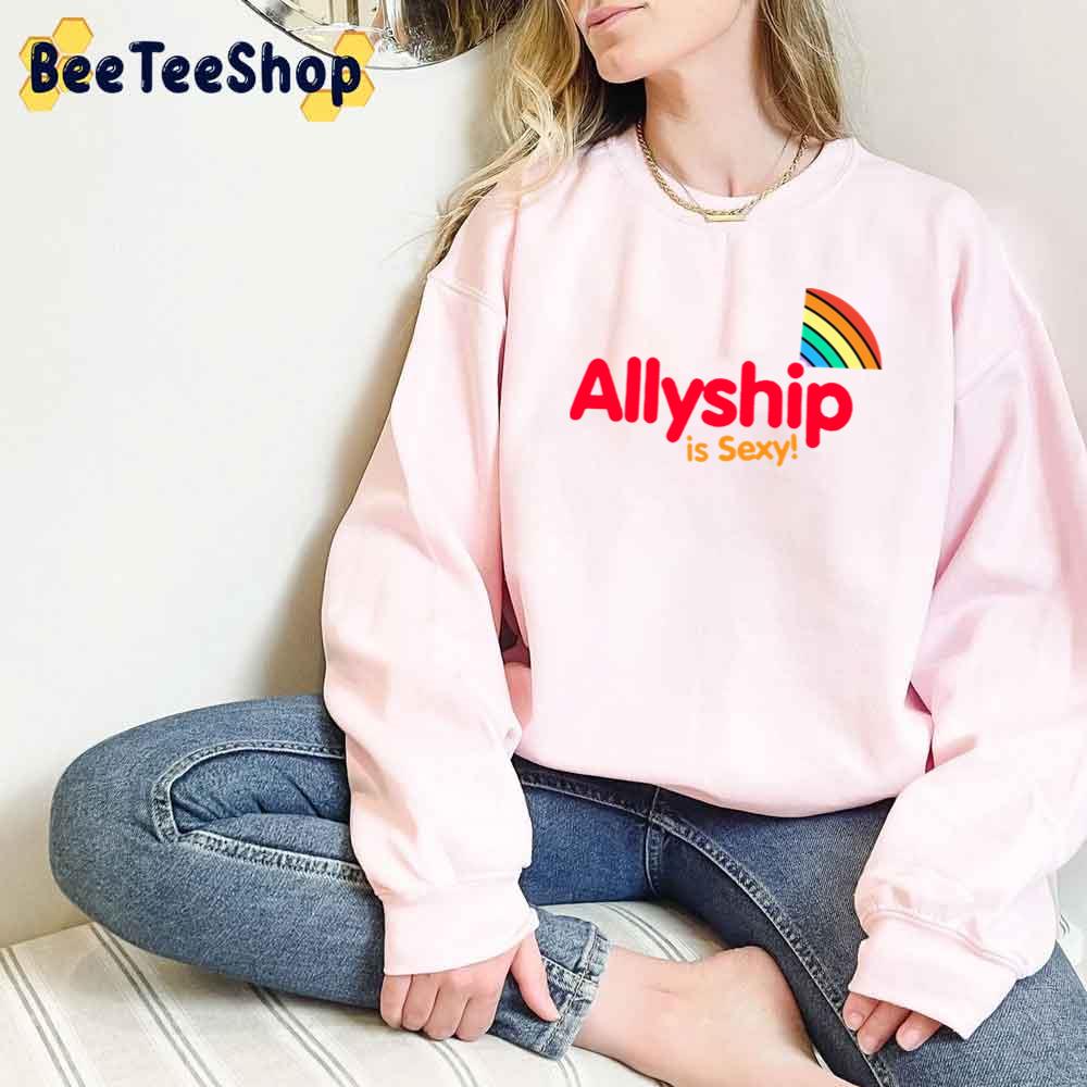 Allyship Is Sexy Signal Rainbow Proud Unisex T-Shirt Allyship Is Sexy Signal Rainbow Proud Unisex T-Shirt
