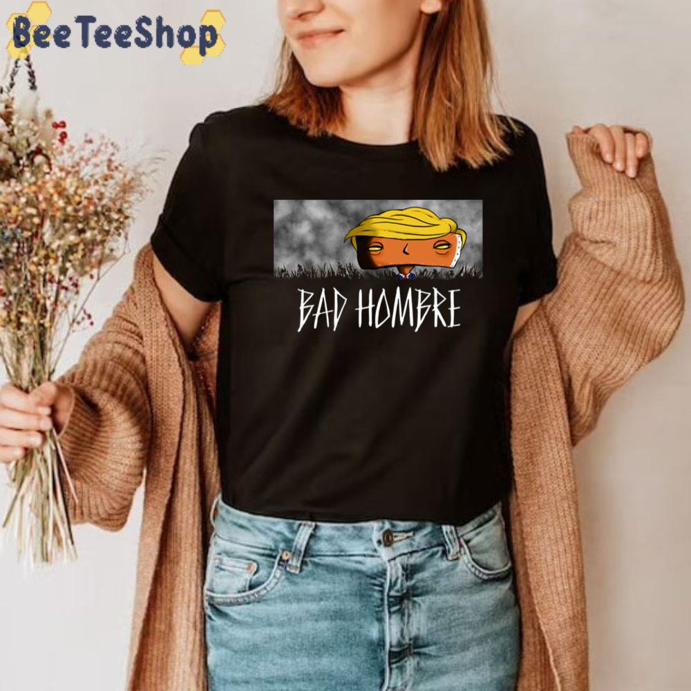 Bad Hombre Robot Funny Trump Unisex T-Shirt Bad Hombre Robot Funny Trump Unisex T-Shirt