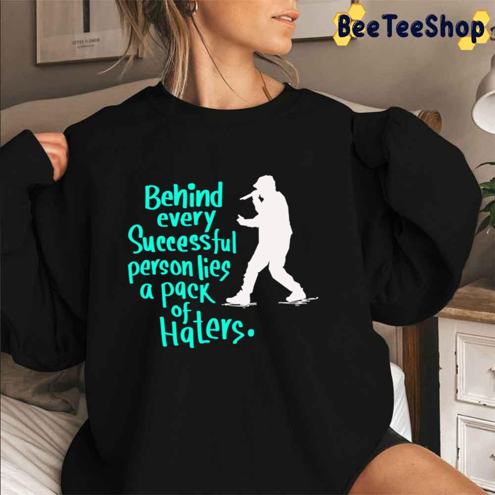 Behind Every Successful Person Lies A Pack Os Haters Lyrics Eminem Rapper Unisex T-Shirt Behind Every Successful Person Lies A Pack Os Haters Lyrics Eminem Rapper Unisex T-Shirt