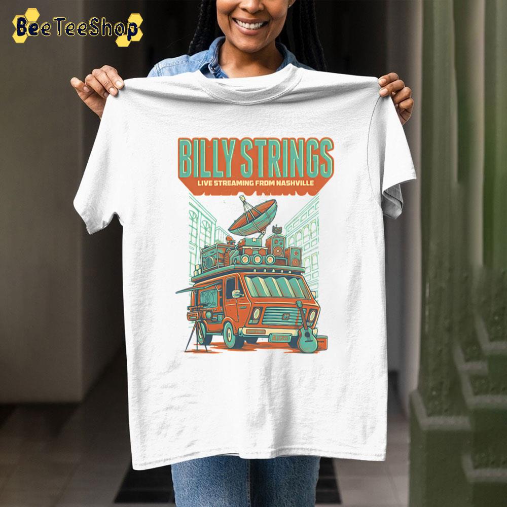 Billy Van Billy Strings Live Streaming From Nashville Unisex T-Shirt Billy Van Billy Strings Live Streaming From Nashville Unisex T-Shirt