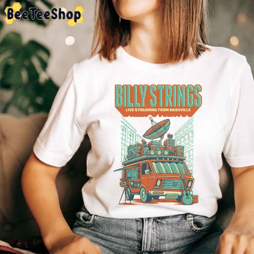 Billy Van Billy Strings Live Streaming From Nashville Unisex T-Shirt Billy Van Billy Strings Live Streaming From Nashville Unisex T-Shirt
